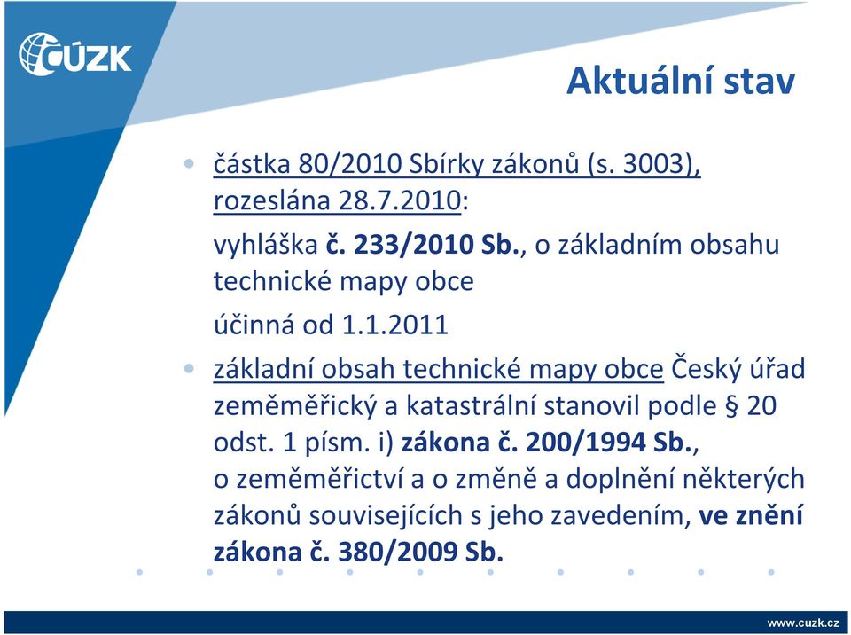 1.2011 základní obsah technické mapy obce Český úřad zeměměřický a katastrální stanovil podle 20 odst.