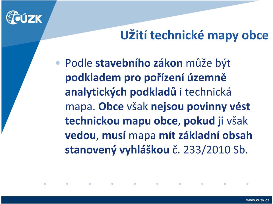 mapa. Obce však nejsou povinny vést technickou mapu obce, pokud ji