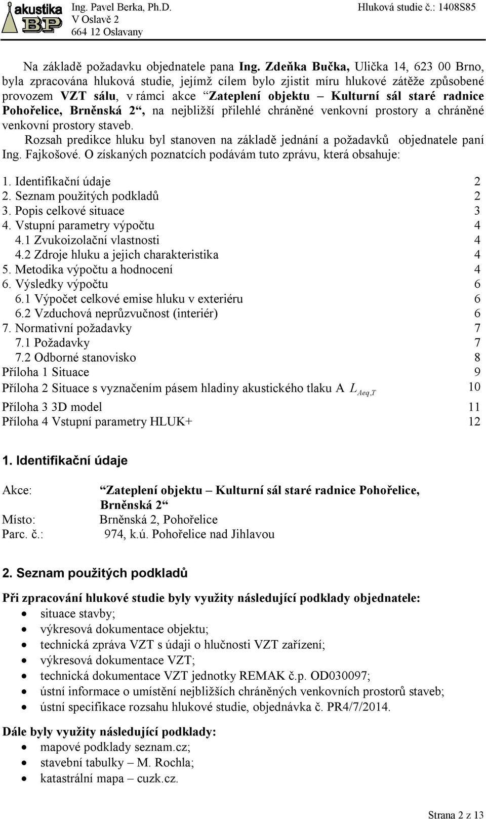 radnice Pohořelice, Brněnská 2, na nejbližší přilehlé chráněné venkovní prostory a chráněné venkovní prostory staveb.