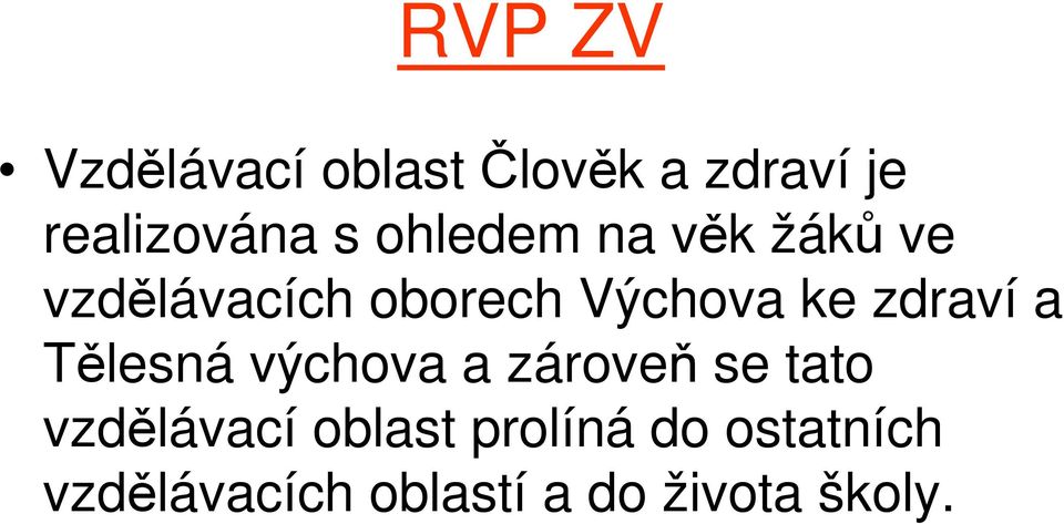 zdraví a Tělesná výchova a zároveň se tato vzdělávací