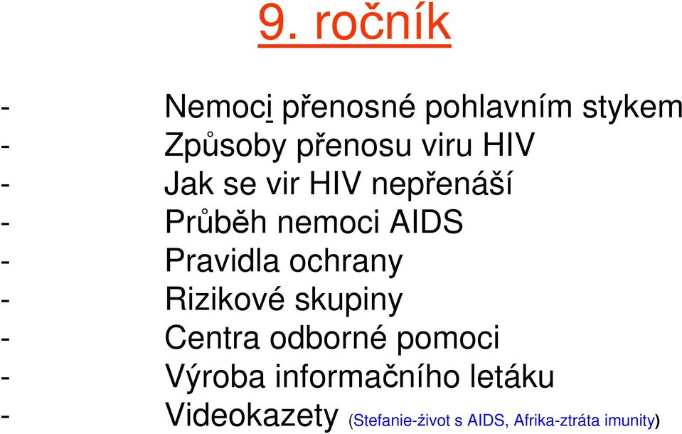 ochrany - Rizikové skupiny - Centra odborné pomoci - Výroba