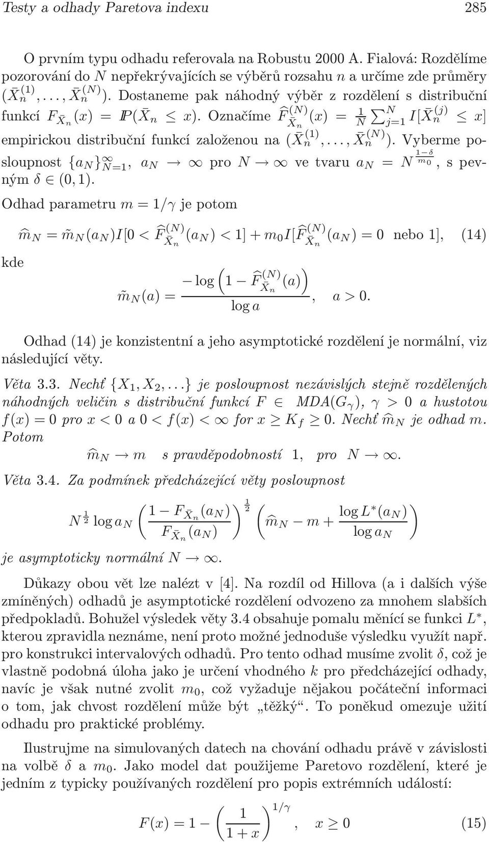.., X n (N) ). Vyberme posloupnost {a N } N=1, a N pro N vetvaru a N = N 1 δ m 0,spevným δ (0,1).