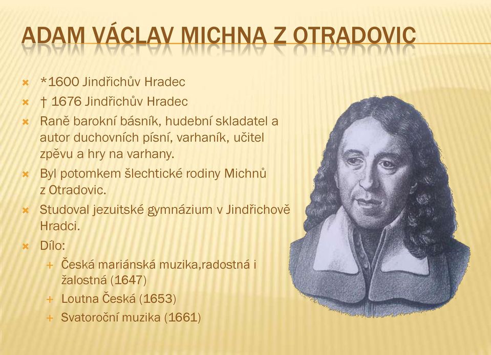 Byl potomkem šlechtické rodiny Michnů z Otradovic.