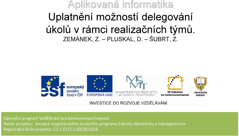 Operační program Vzdělávání pro konkurenceschopnost Název projektu: Inovace