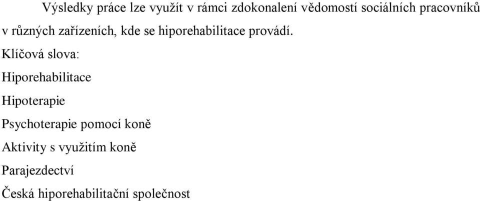 Klíčová slova: Hiporehabilitace Hipoterapie Psychoterapie pomocí