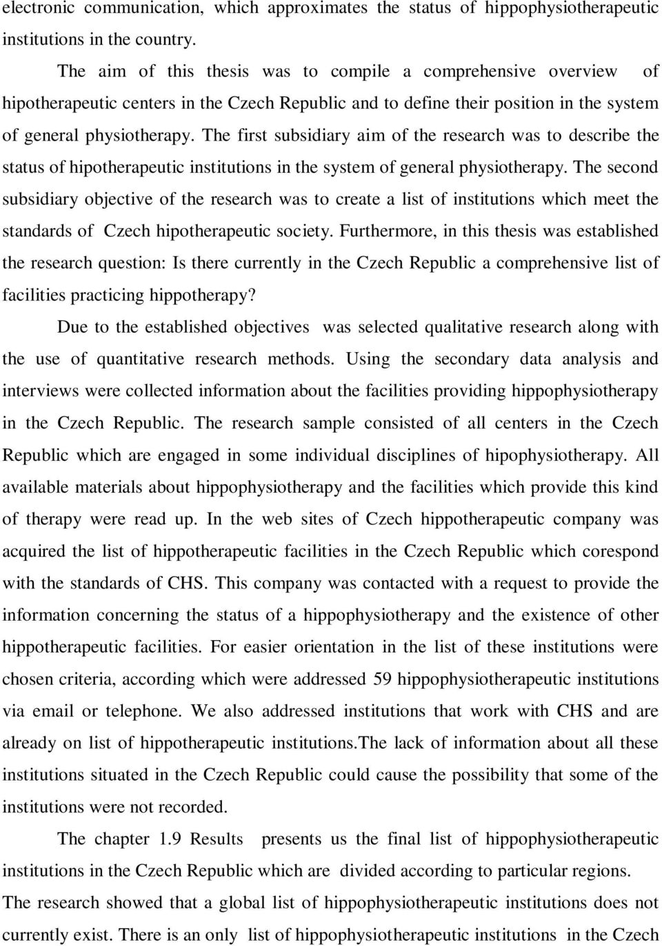 The first subsidiary aim of the research was to describe the status of hipotherapeutic institutions in the system of general physiotherapy.