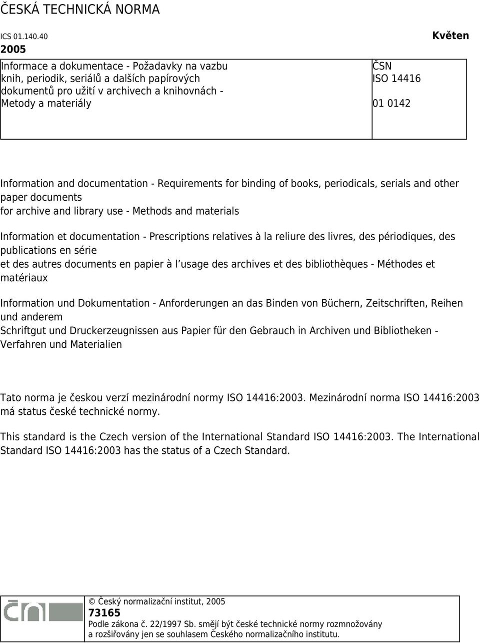 Information and documentation - Requirements for binding of books, periodicals, serials and other paper documents for archive and library use - Methods and materials Information et documentation -