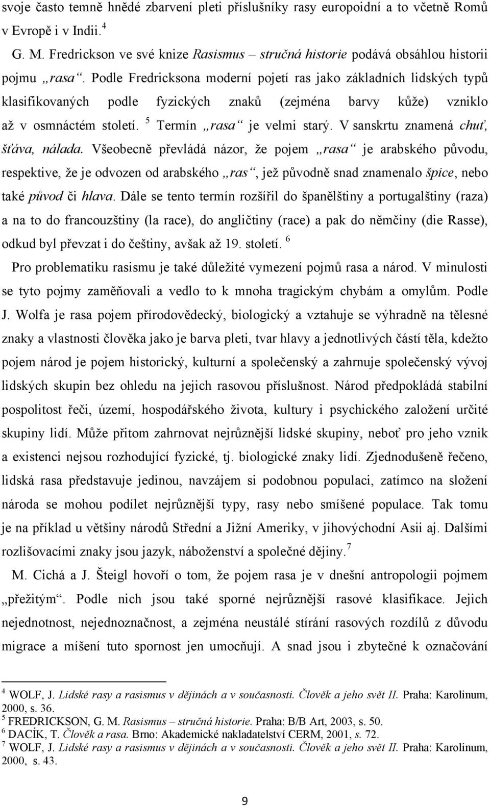 V sanskrtu znamená chuť, šťáva, nálada.