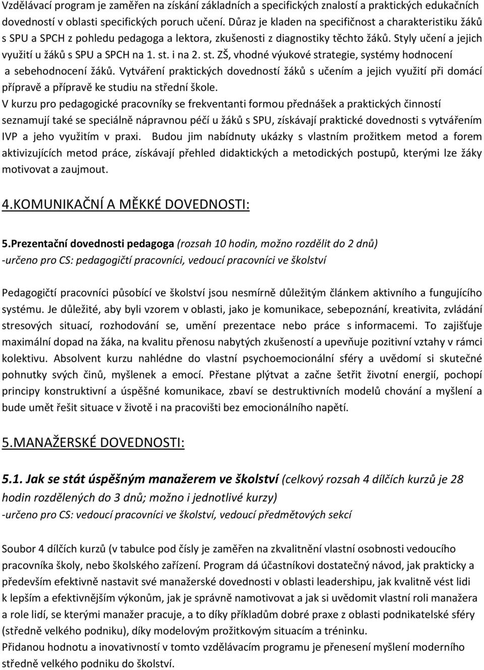 i na 2. st. ZŠ, vhodné výukové strategie, systémy hodnocení a sebehodnocení žáků.