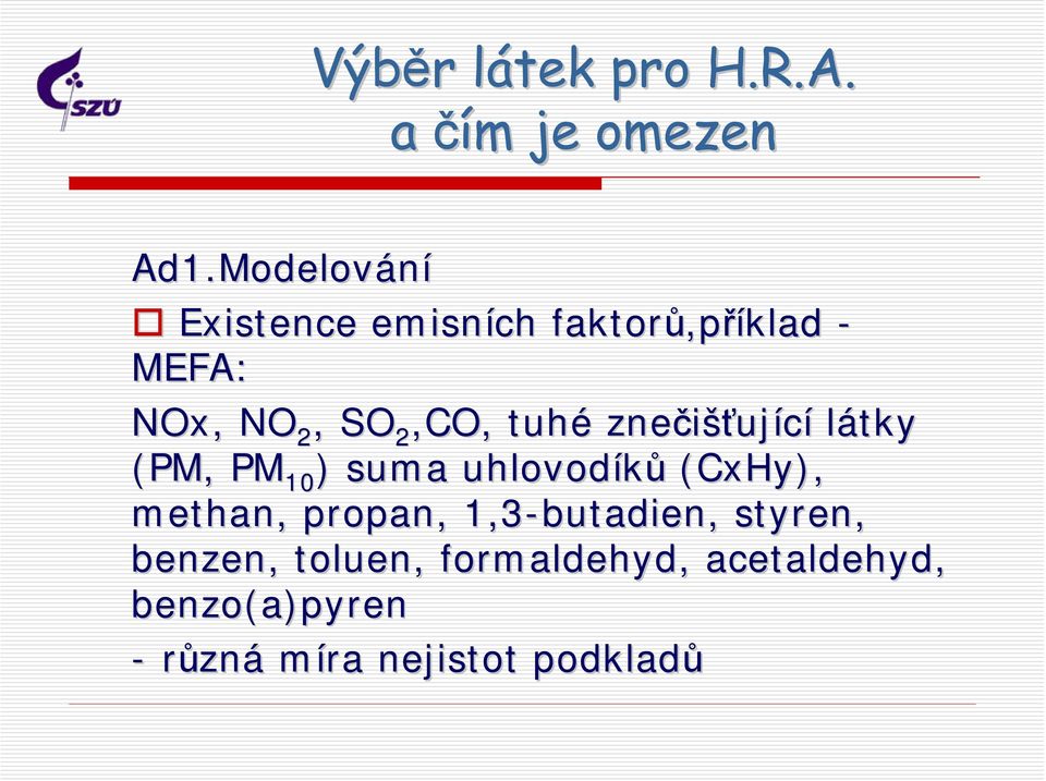 tuhé znečišťuj ující látky (PM, PM 10 ) suma uhlovodíků (CxHy), methan,