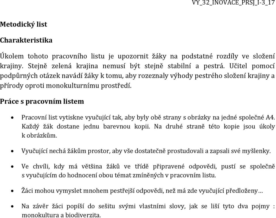 Práce s pracovním listem Pracovní list vytiskne vyučující tak, aby byly obě strany s obrázky na jedné společné A4. Každý žák dostane jednu barevnou kopii.