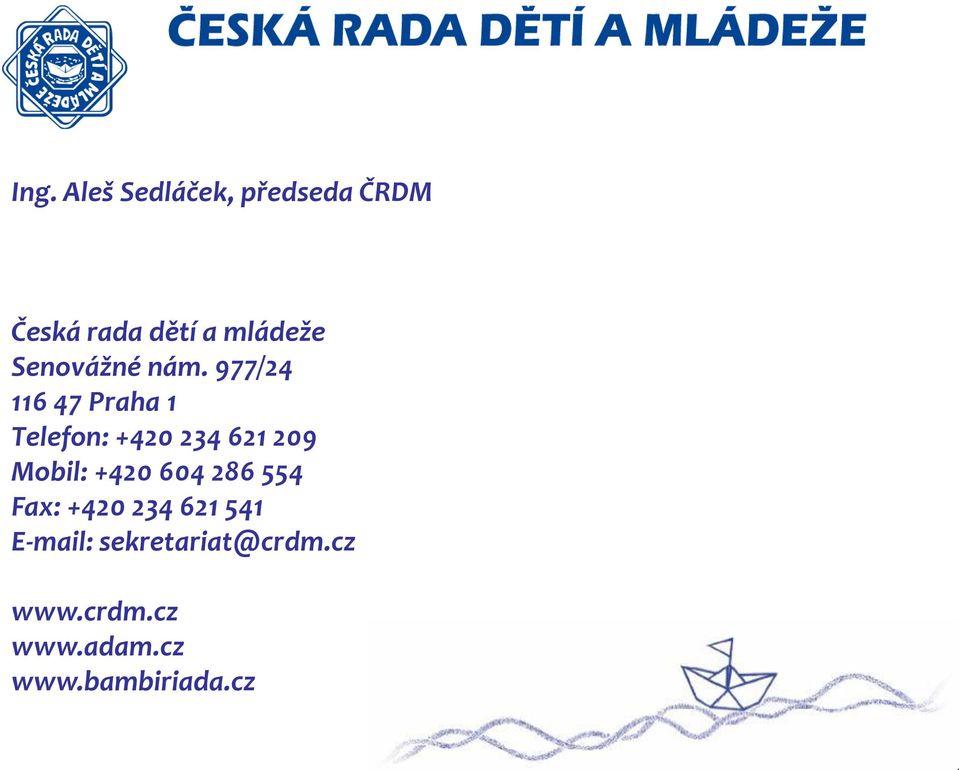 977/24 116 47 Praha 1 Telefon: +420 234 621 209 Mobil: +420