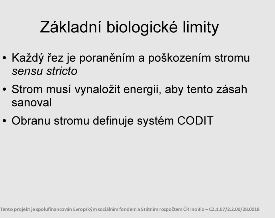 Strom musí vynaložit energii, aby tento