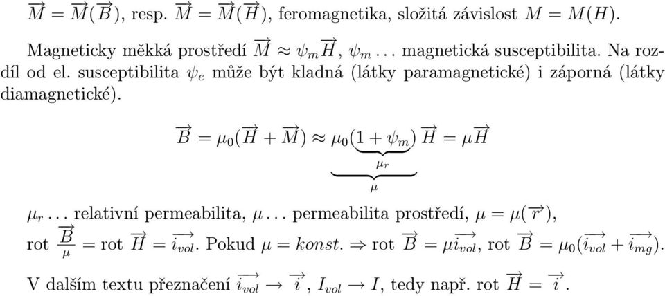 susceptibiita ψ e může být kadná (átky paramagnetické) i záporná (átky diamagnetické).