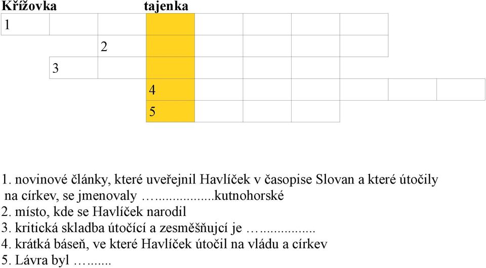 na církev, se jmenovaly...kutnohorské 2. místo, kde se Havlíček narodil 3.