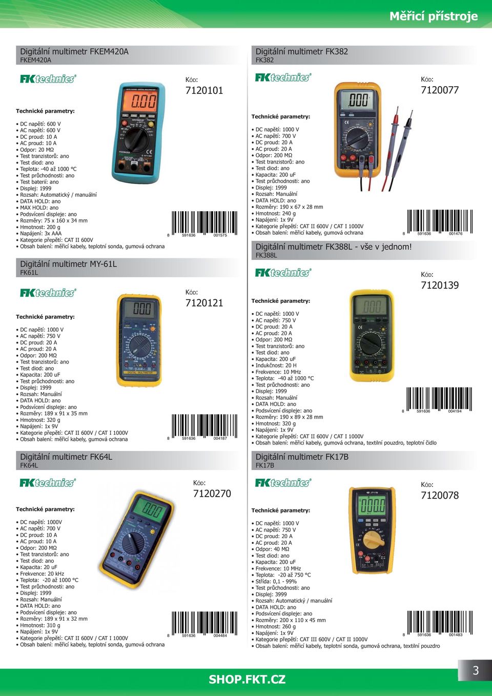34 mm Hmotnost: 200 g Napájení: 3x AAA Kategorie p ep tí: CAT II 600V Obsah balení: m icí kabely, teplotní sonda, gumová ochrana 8 591636 001575 Digitální multimetr MY-61L FK61L 7120121 DC nap tí:
