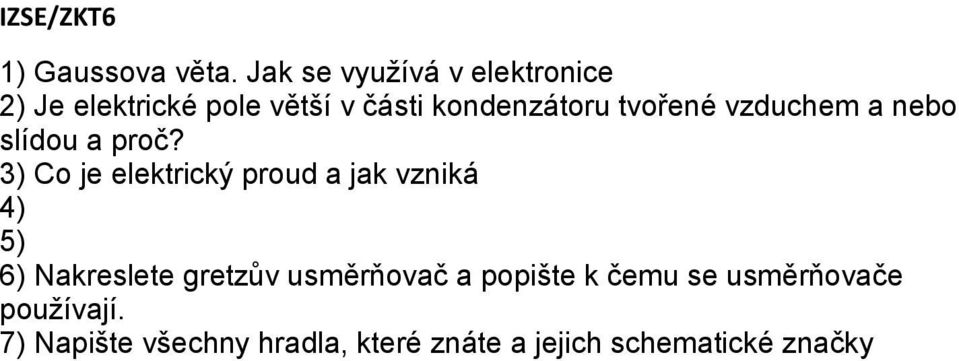 tvořené vzduchem a nebo slídou a proč?