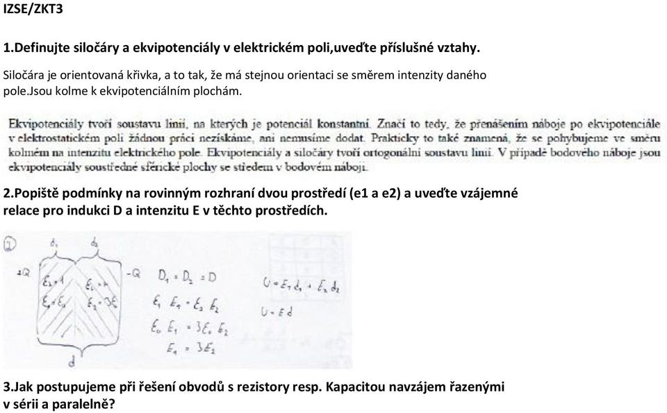 jsou kolme k ekvipotenciálním plochám. 2.