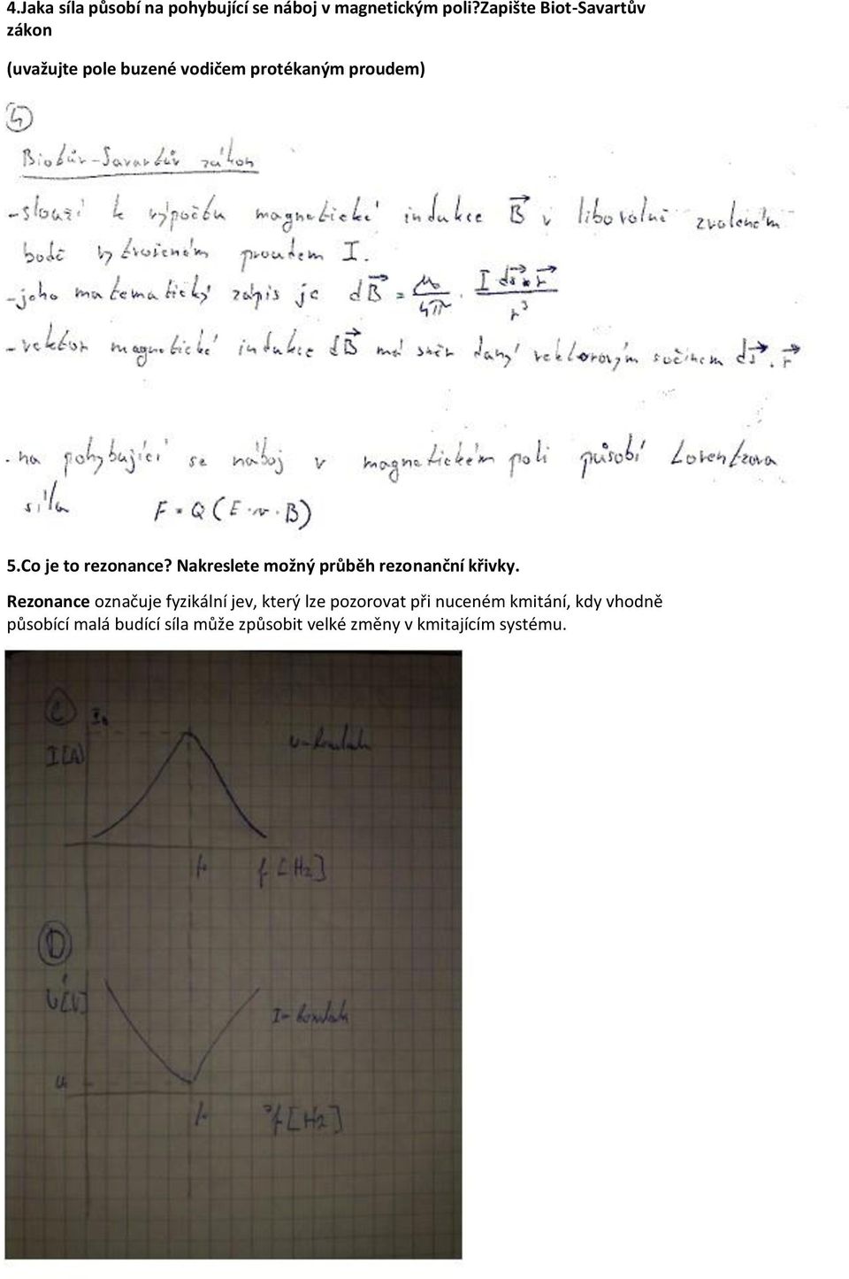 Co je to rezonance? Nakreslete možný průběh rezonanční křivky.