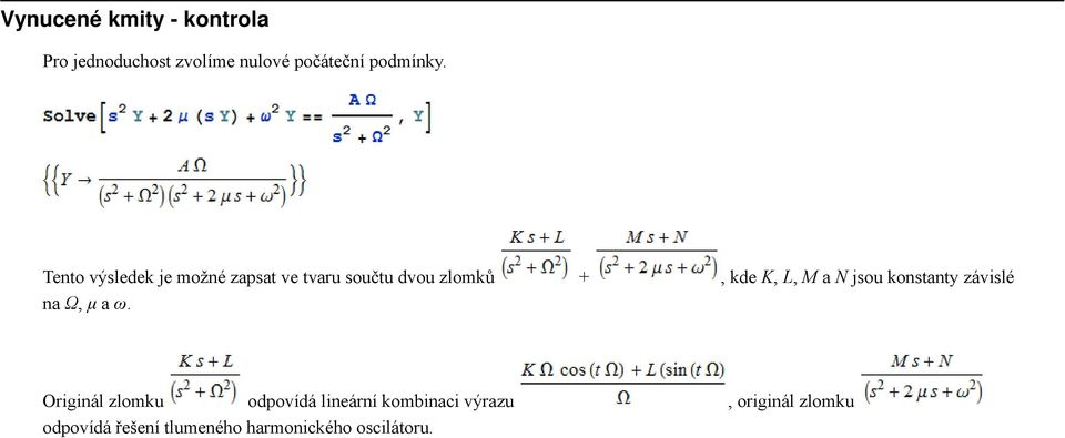 jsou konstanty závislé na Ω, μ a ω.