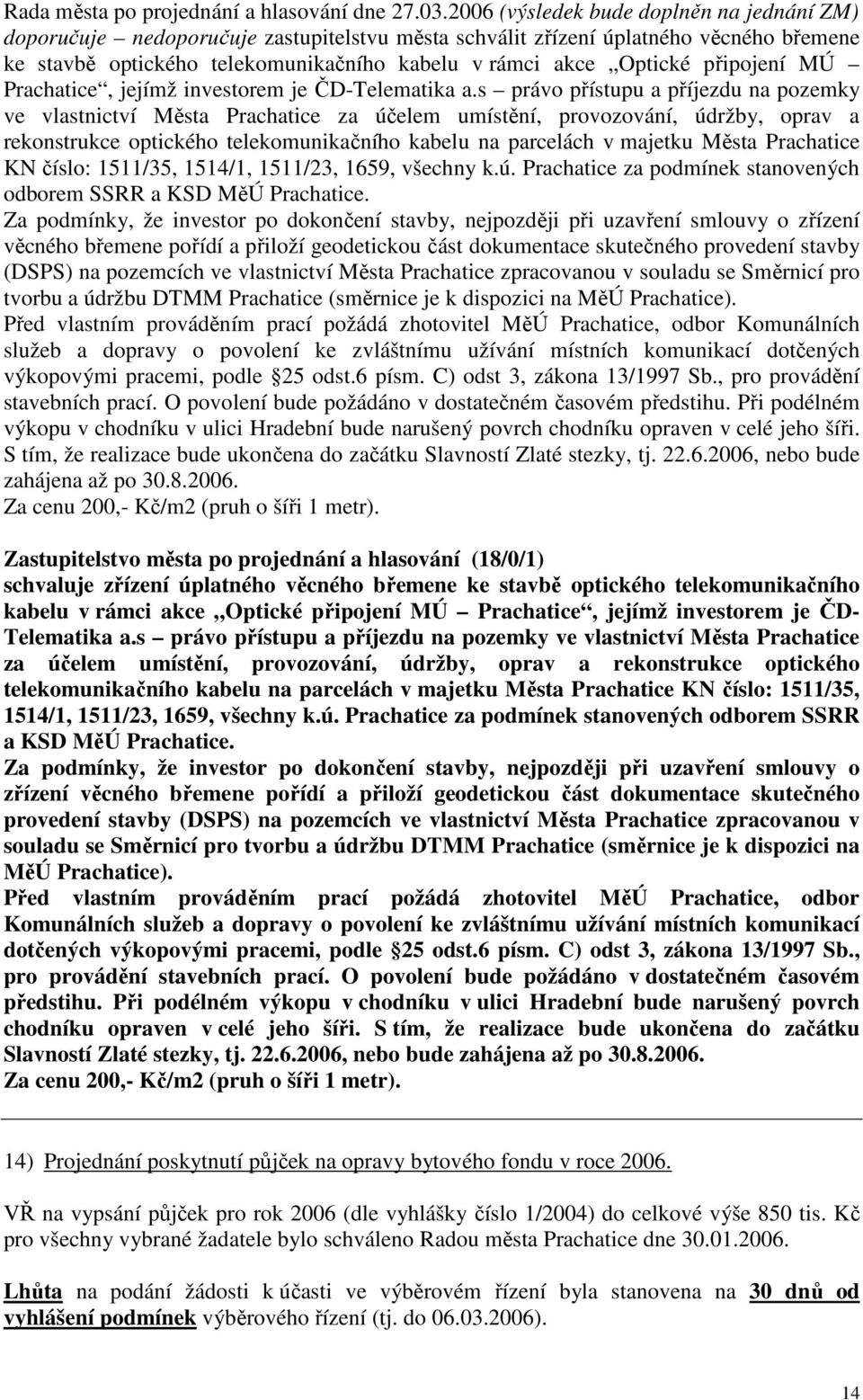 připojení MÚ Prachatice, jejímž investorem je ČD-Telematika a.