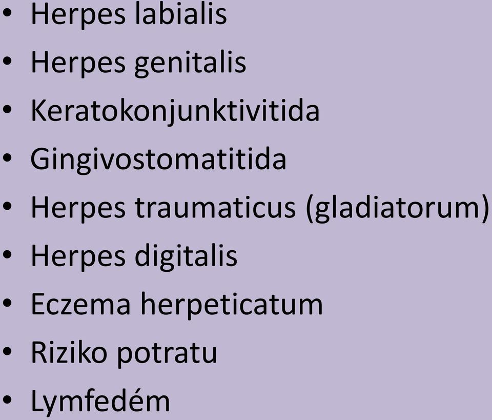 Herpes traumaticus (gladiatorum) Herpes