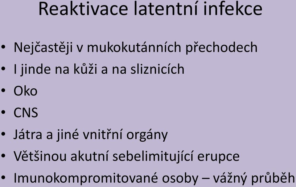 sliznicích Oko CNS Játra a jiné vnitřní orgány