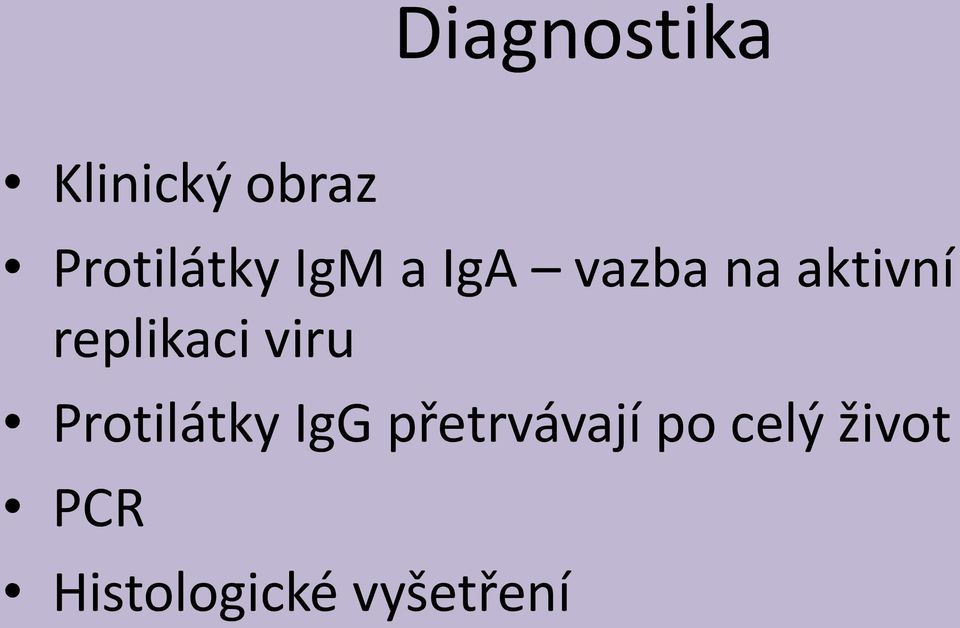 aktivní replikaci viru Protilátky