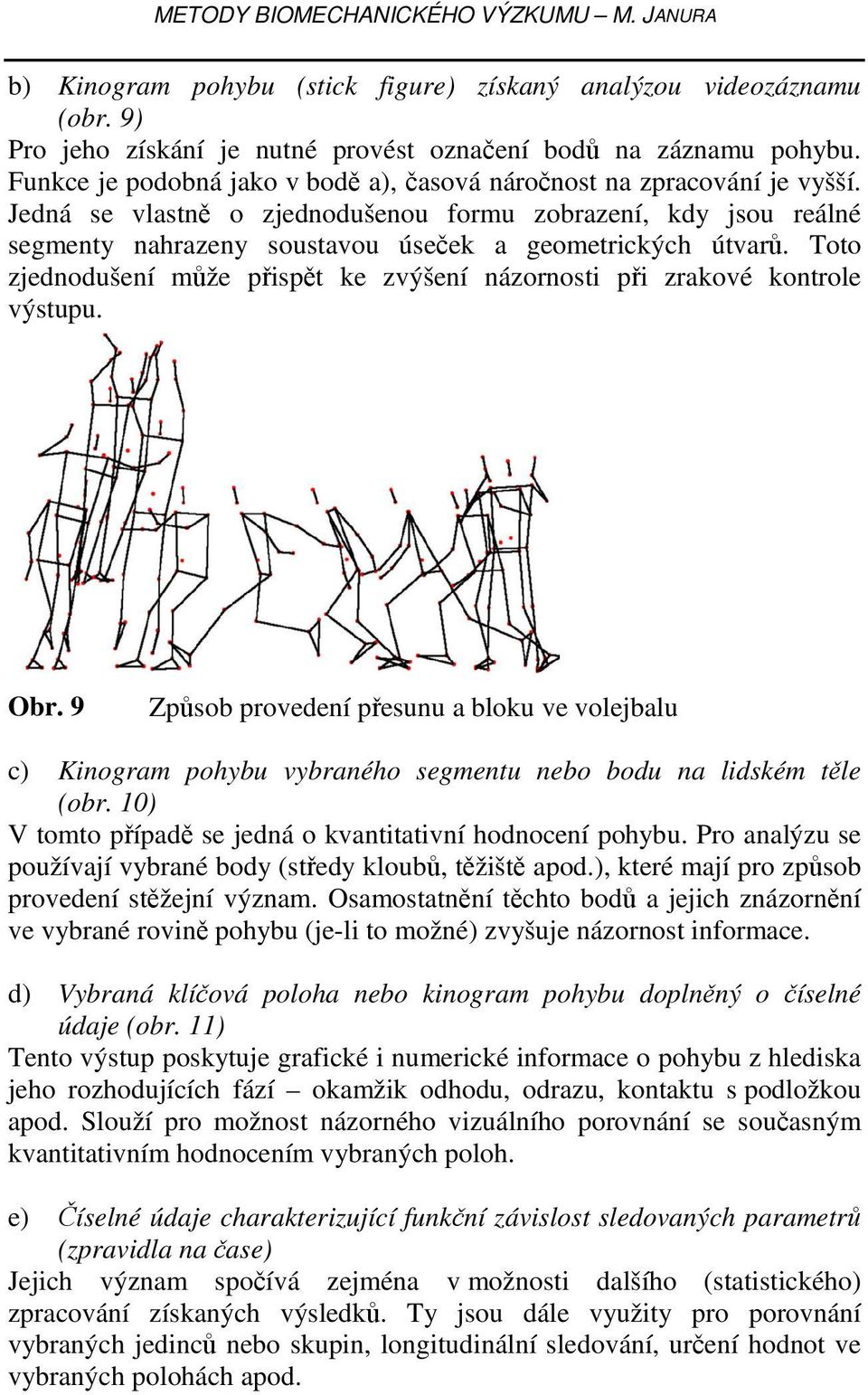 Toto zjednodušení může přispět ke zvýšení názornosti při zrakové kontrole výstupu. Obr.