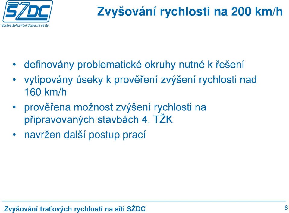 rychlosti nad 160 km/h prověřena možnost zvýšení rychlosti