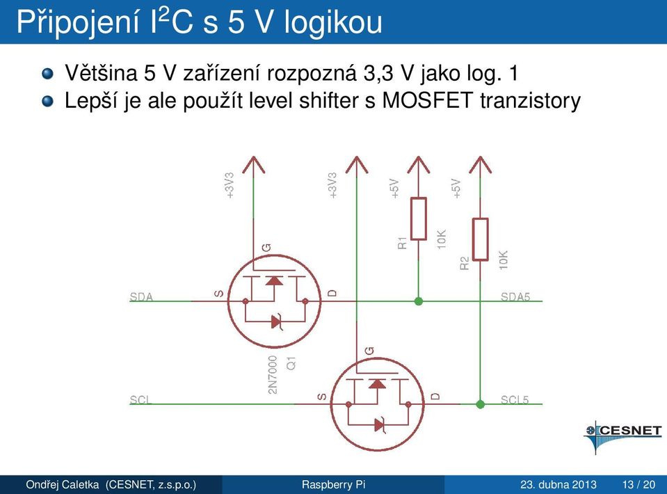 1 Lepší je ale použít level shifter s MOSFET