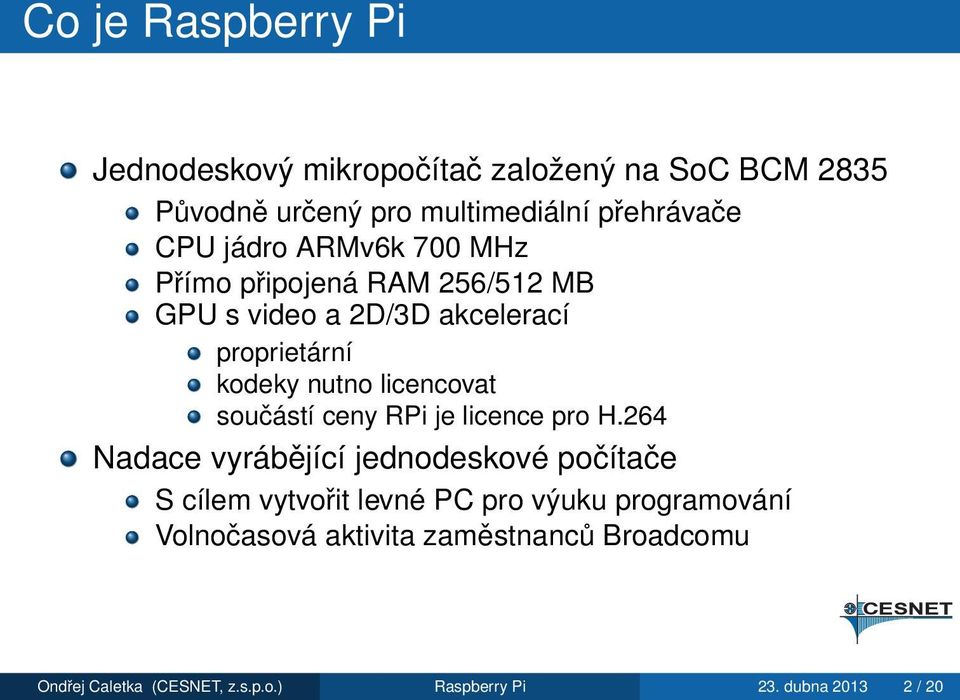 součástí ceny RPi je licence pro H.