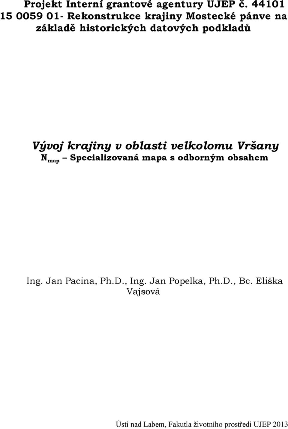 podkladů Vývoj krajiny v oblasti velkolomu Vršany N map Specializovaná mapa s odborným
