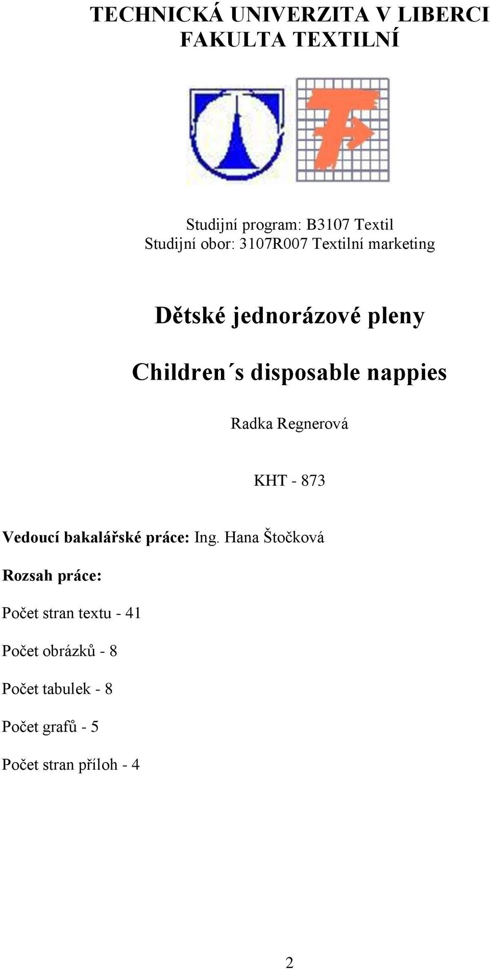 Radka Regnerová KHT - 873 Vedoucí bakalářské práce: Ing.