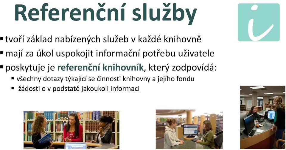 referenční knihovník, který zodpovídá: všechny dotazy týkající se