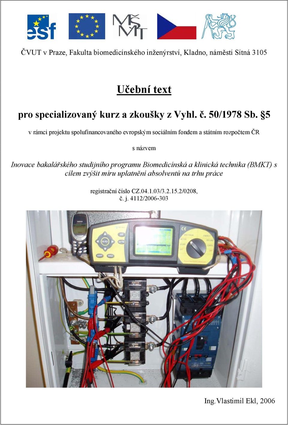 5 v rámci projektu spolufinancovaného evropským sociálním fondem a státním rozpočtem ČR s názvem Inovace