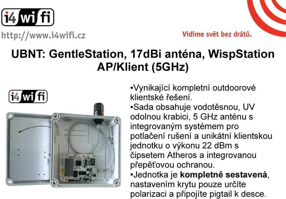 Sada obsahuje vodotěsnou, UV odolnou krabici, 5 GHz anténu s integrovaným systémem pro potlačení rušení a