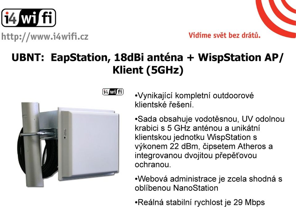 Sada obsahuje vodotěsnou, UV odolnou krabici s 5 GHz anténou a unikátní klientskou jednotku