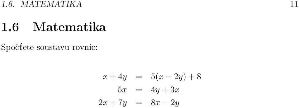 soustavu rovnic: x + 4y =