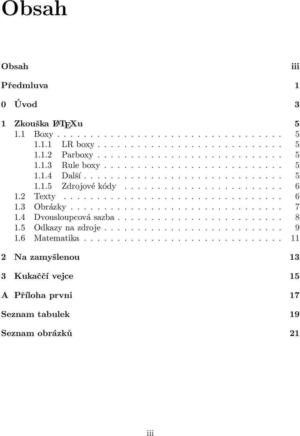 ............................... 7 1.4 Dvousloupcová sazba......................... 8 1.5 Odkazy na zdroje........................... 9 1.6 Matematika.