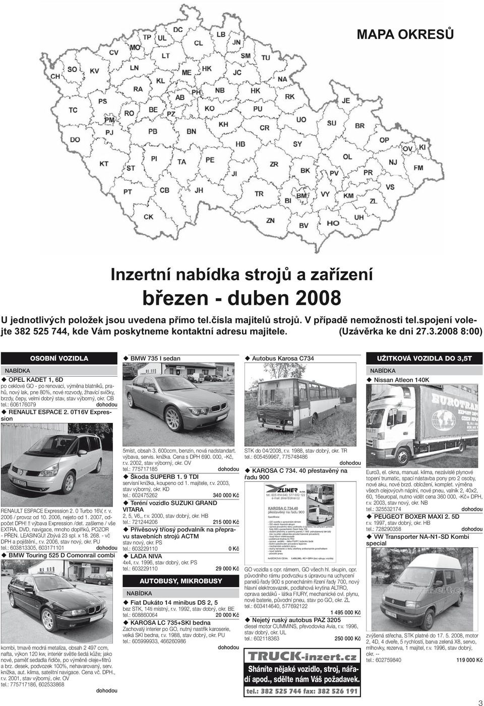 2 525 744, kde Vám poskytneme kontaktní adresu majitele. (Uzávěrka ke dni 27.3.