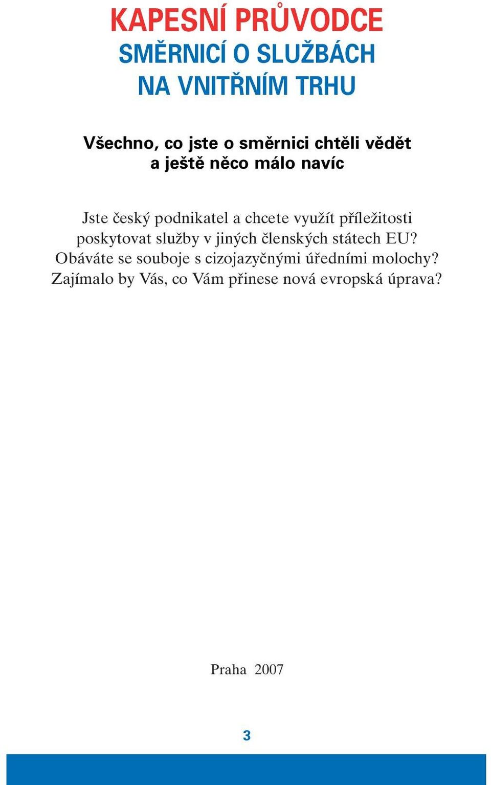 pfiíleïitosti poskytovat sluïby v jin ch ãlensk ch státech EU?