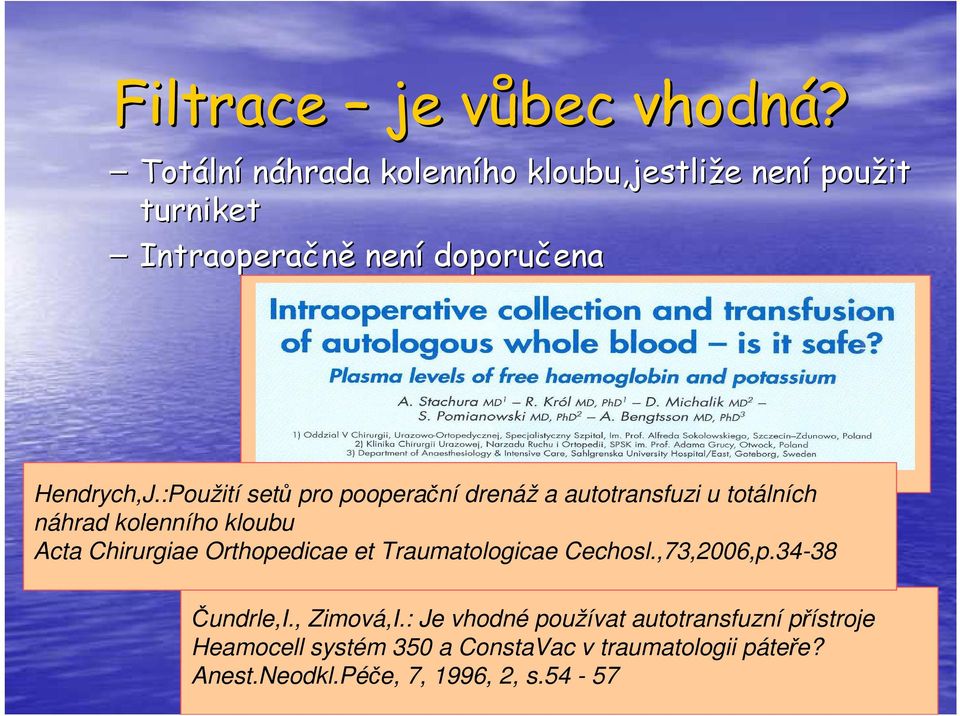 :Použití setů pro pooperační drenáž a autotransfuzi u totálních náhrad kolenního kloubu Acta Chirurgiae