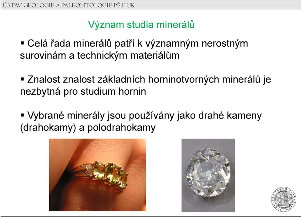 horninotvorných minerálů je nezbytná pro studium hornin Vb é i ál j žíá