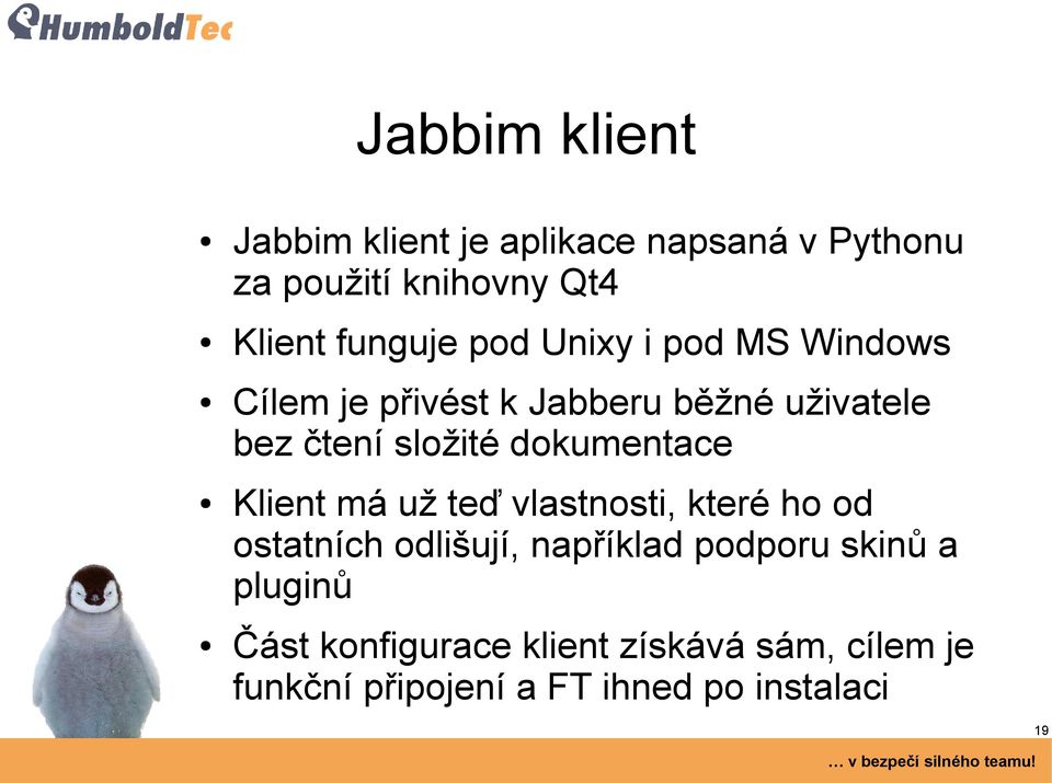 dokumentace Klient má už teď vlastnosti, které ho od ostatních odlišují, například podporu