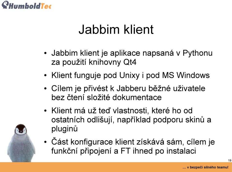 dokumentace Klient má už teď vlastnosti, které ho od ostatních odlišují, například podporu