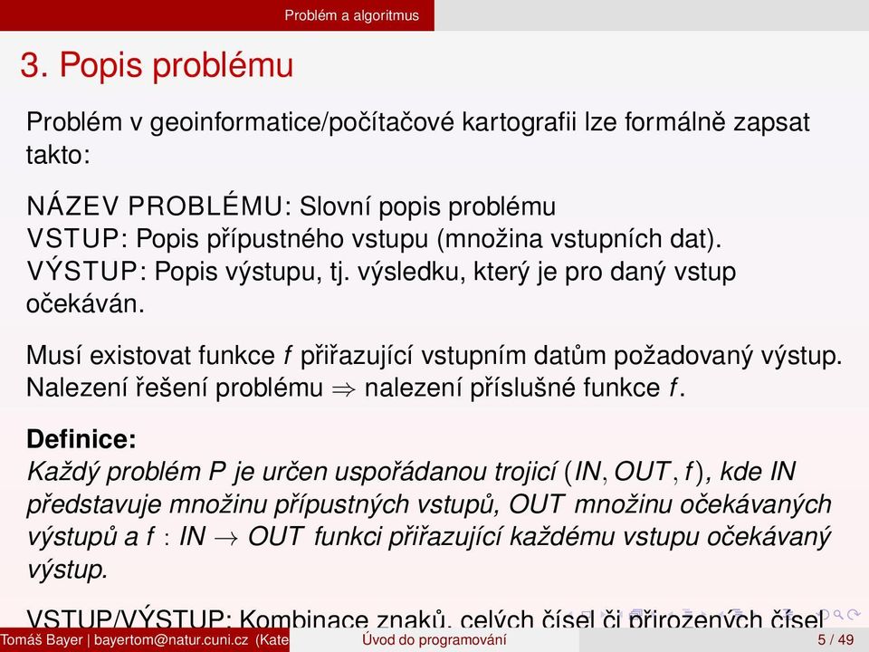 Nalezení řešení problému nalezení příslušné funkce f.