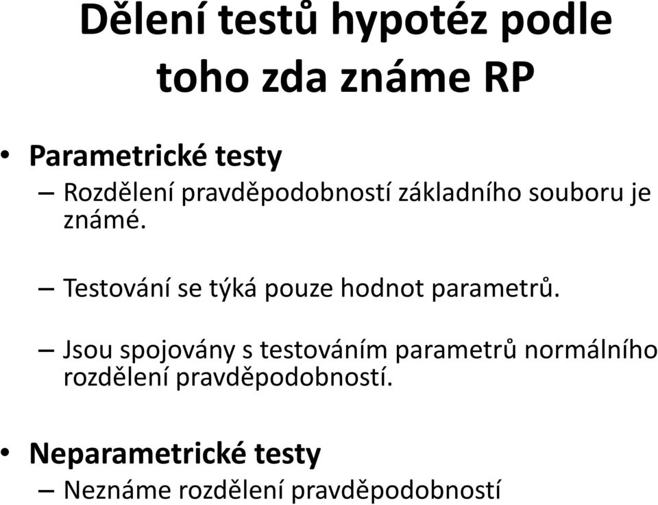 Testování se týká pouze hodnot parametrů.