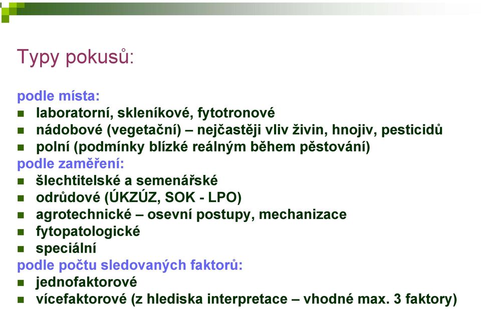 semenářské odrůdové (ÚKZÚZ, SOK - LPO) agrotechnické osevní postupy, mechanizace fytopatologické