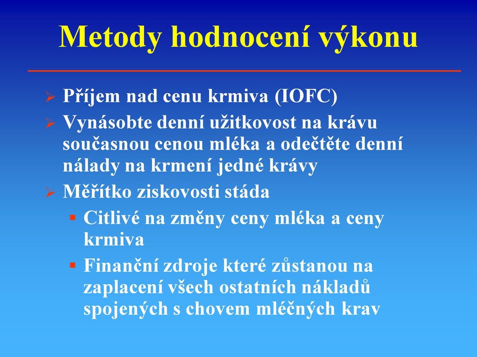 Měřítko ziskovosti stáda Citlivé na změny ceny mléka a ceny krmiva Finanční